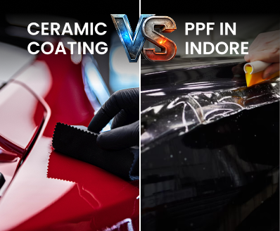 Ceramic Coating vs. PPF in Indore: Which One Is Better for Your Car?